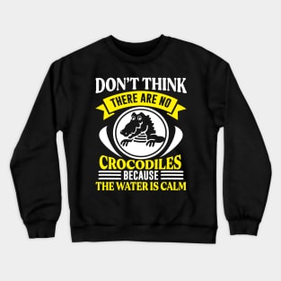 Don’t think there are no crocodiles Preppers quote Crewneck Sweatshirt